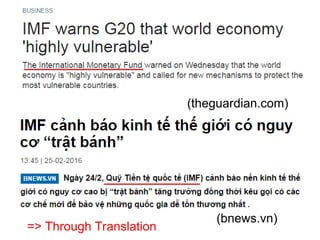 (theguardian.com)
(bnews.vn)
=> Through Translation
 