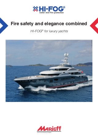 Fire safety and elegance combined

KLAUS JORDAN

HI-FOG® for luxury yachts

 