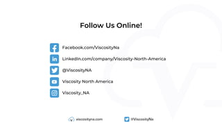 Follow Us Online!
Facebook.com/ViscosityNa
LinkedIn.com/company/Viscosity-North-America
@ViscosityNA
Viscosity North America
Viscosity_NA
 