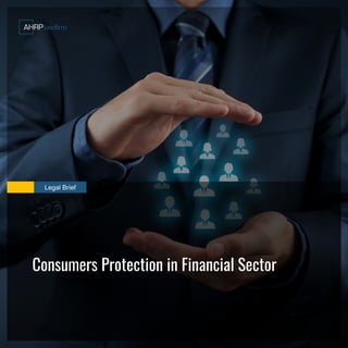 Legal Brief
Consumers Protection in Financial Sector
 