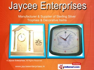 Manufacturer & Supplier of Sterling Silver
                  Trophies & Decorative Items




© Jaycee Enterprises, All Rights Reserved


          www.jayceeenterprises.in
 