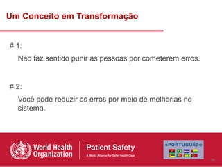 Um Conceito em Transformação


# 1:
  Não faz sentido punir as pessoas por cometerem erros.


# 2:
  Você pode reduzir os erros por meio de melhorias no
  sistema.




                                                          30
 