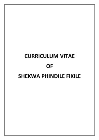 CURRICULUM VITAE
OF
SHEKWA PHINDILE FIKILE
 