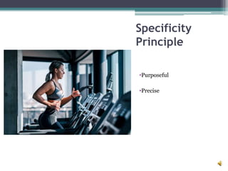 Specificity
Principle
•Purposeful
•Precise