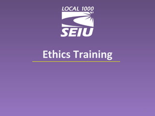 Ethics Training
1
 