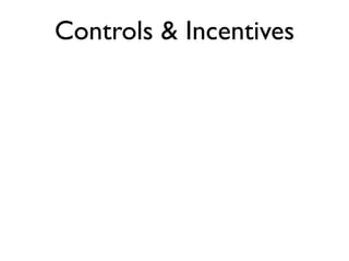 Controls & Incentives
 