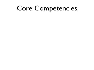 Core Competencies
 