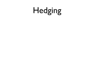 Hedging
 