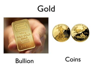 Gold




Bullion          Coins
 
