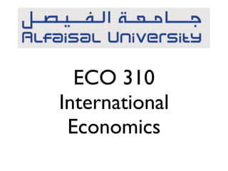 ECO 310
International
 Economics
 