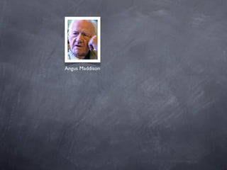 Angus Maddison
 