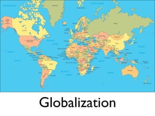 Globalization
 