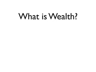 What is Wealth?
 