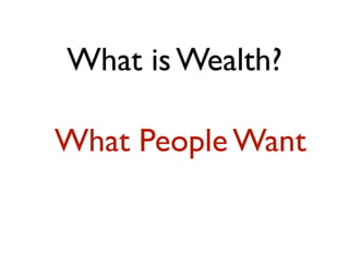 What is Wealth?

What People Want
 