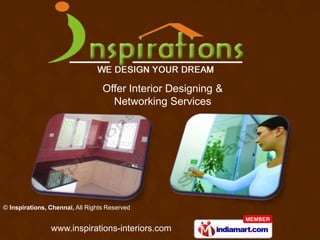 Offer Interior Designing &  Networking Services 
