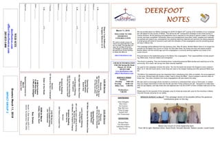 March 11, 2018
GreetersMarch11,2018
IMPACTGROUP2
DEERFOOTDEERFOOTDEERFOOTDEERFOOT
NOTESNOTESNOTESNOTES
WELCOME TO THE
DEERFOOT
CONGREGATION
We want to extend a warm wel-
come to any guests that have come
our way today. We hope that you
enjoy our worship. If you have
any thoughts or questions about
any part of our services, feel free
to contact the elders at:
elders@deerfootcoc.com
CHURCH INFORMATION
5348 Old Springville Road
Pinson, AL 35126
205-833-1400
www.deerfootcoc.com
office@deerfootcoc.com
SERVICE TIMES
Sundays:
Worship 8:00 AM
Worship 10:00 AM
Bible Class 5:00 PM
Wednesdays:
7:00 PM
SHEPHERDS
John Gallagher
Rick Glass
Sol Godwin
Skip McCurry
Doug Scruggs
Darnell Self
Jim Timmerman
MINISTERS
Richard Harp
Tim Shoemaker
Johnathan Johnson
Ray Powell
WhatisYourDriftwood?
ScriptureHebrews2:1-4
1.D_________________ofN________________.
Hebrews___:___-____
________________________________________________________________________
2Timothy___:___-____
________________________________________________________________________
2.D_________________ofD________________.
________________________________________________________________________
2Timothy___:___-____
________________________________________________________________________
Hebrews___:___-____
________________________________________________________________________
1Timothy___:___-____
3.D_________________ofD________________.
________________________________________________________________________
James___:___-____
________________________________________________________________________
Ephesians___:___-____
10:00AMService
Welcome
222HeWillPilotMe
665TilltheStormPassesBy
OpeningPrayer
GeraldWilson
742WhenISurveytheWondrousCross
Lord’sSupper/Offering
DougScruggs
397LettheLowerLightsbeBurning
MyEyesAreDry
425Master,theTempestisRaging!
ScriptureReading
AdamNorris
Sermon
655There’saFountainFree
————————————————————
5:00PMService
Lord’sSupper/Offering
JimTimmerman
DOMforMarch
Cosby,Dykes,Gunn
BusDrivers
March11,RickGlass639-7111
March18,ButchKey790-3396
WEBSITE
deerfootcoc.com
office@deerfootcoc.com
205-833-1400
8:00AMService
Welcome
365JesusLoverofMySoul
360JesusSaviorPilotMe
151FleeAsaBird
OpeningPrayer
KyleWindham
ButchKey
452NightWithEbonPinion
LordSupper/Offering
AlanEngland
665TiltheStormPassesBy
776WillYourAnchorHold?
ScriptureReading
RoyHayes
Sermon
767WhoattheDoorisStanding?
ElderoftheWeek
8AMSolGodwin
10AMRickGlass
5PMJohnGallagher
BaptismalGarmentsfor
March
SharonSelf
We are excited about our Belize Campaign for 2018! On March 23rd
a group of 22 members of our congrega-
tion will depart for the country of Belize. This will be the 49th
consecutive campaign to this small country in
Central America. All the planning and preparation that is required for this group to spend a week in a foreign
country has been completed. Schedules, plans and arrangements have been made, supplies and materials
are packed and ready to go, campaigners are studying teaching materials and sermons are being prepared.
A small group will travel to Corozal to work with the members of that congregation and the remaining group
will stay in Belize City.
This campaign will be different from the previous ones. After 35 years, Brother Melvin Davis is no longer the
minister for the Belize City Church of Christ. As God often does, He closes one door and opens another.
Brother Melvin left five months ago and this congregation is currently working together as a body of the
Lord’s Church.
Pictured below is the leadership group of the Belize City congregation. Their responsibilities include preach-
ing, Bible study, financial matters and evangelism.
The church is growing. They are knocking doors, conducting personal Bible studies and reaching out to the
community. As a result, two young men were recently baptized.
Our goal for this campaign remains the same, “Go into the world and preach the Gospel to every creature”,
Mark 16:15. We will knock doors, invite those we meet to the Gospel meeting and offer personal Bible stud-
ies.
The Belize City leadership group has requested help in developing their skills as leaders. As encouragement
in this area, Richard Harp will conduct a daily “How to Study the Bible” / How to prepare a sermon class for
these men. Two other ministers from local congregations will also attend this class.
We also want to encourage all the members to continue to understand their value in God’s plan, to realize
they are simply instruments of God and He will use them if they submit to his will. The goal is to make disci-
ples not just baptize, and help those who are baptized see it as the START of their Christian walk and not the
end.
Please pray for the success of this campaign, pray for those we study with, pray for the churches in Belize
City and Corozal, and pray for our safety.
MISSION SUNDAY is May 6th
. This campaign would not be possible without the generous
contributions given on this day.
Belize City Church of Christ leadership team.
From left to right: Glenford Usher, David Smith, Kenneth Bennett, Nelson Lennan, Lionel Canto
 