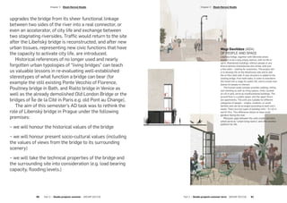 upgrades the bridge from its sheer functional linkage
between two sides of the river into a real connector, or
even an accelerator, of city life and exchange between
two stagnating riversides. Traffic would return to the site
after the Libeňský bridge is reconstructed, and after new
urban tissues, representing new civic functions that have
the capacity to activate city life, are introduced.
Historical references of no longer used and nearly
forgotten urban typologies of “living bridges” can teach
us valuable lessons in re-evaluating well-established
stereotypes of what function a bridge can bear (for
example the still existing Ponte Vecchio of Florence,
Poultney bridge in Bath, and Rialto bridge in Venice as
well as the already demolished Old London Bridge or the
bridges of Île de la Cité in Paris e.g. old Pont au Change).
The aim of this semester’s AD task was to rethink the
role of Libenský bridge in Prague under the following
premises:
– we will honour the historical values of the bridge
– we will honour present socio-cultural values (including
the values of views from the bridge to its surrounding
scenery)
– we will take the technical properties of the bridge and
the surrounding site into consideration (e.g. load bearing
capacity, flooding levels.)
Megi Davitidze (AD4):
OF PEOPLE AND SPACE
Libeňský bridge, together with Dělnická street,
appears to be a long empty avenue, with no life or
spirit. Abandoned buildings, without people or any
kind of activity characterises this street, with just
a few cafes – waiting for customers. The project aim
is to develop life on the Holešovice side and to add
life on the Libeň side. A new structure is added to the
existing bridge, from both sides, in order to transform
the street into a stage for public life, and to create new
places for people to interact.
The human-scale concept provides walking, sitting
and standing as well as living spaces. Units, located
on a 6 m grid, serve as multifunctional buildings. The
ground floor is a public space, and the upper floors
are apartments. The units are suitable for different
categories of people – singles, students, or small
families and can be arranged according to each one’s
needs. There are two types of building units – 6 × 10 m
and 6 × 8 m. This difference allows to have small
gardens facing the river.
Moreover, gaps between the units create corridors
which serve as “urban living rooms”, and offer another
platform for life.
Part 2 — Studio projects summer term  ARCHIP 2017/18   61
­Chapter 3  Dlesk-Horová Studio­Chapter 3  Dlesk-Horová Studio
60  Part 2 — Studio projects summer  ARCHIP 2017/18
 