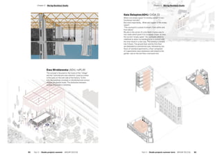 Ewa Wroblewska (AD4): rePLAY
The concept is focused on the fusion of the “village”
and the “concrete pre-cast columns” (used as cranes
in the past) on the east side of the factory. To this
end, the building’s envelope is refurbished and various
objects are placed inside. The distinction between
outside and inside is vanishing.
Gaia Delepine(AD4): CASA 22
What is an empty space? A missing corner? A non-
functional riverside?
But most importantly… What will happen in the empty
space?
“The courtyard is a place to dream, from within and
from above.”
My plot is the corner of a city block: it gives way to
two roads which grant it its cuspidate shape, as does
the current “empty space”, the courtyard, which is
redefined to allow my building to be in contact with
the inner block in a new way. The building is divided
into 5 floors. The ground floor and the first floor
are dedicated to commercial uses, followed by two
floors of standard apartments, a floor composed
of 2 apartments and a bookstore cafe linked to the
garden, and on the last floor a terraced roof.
Part 2 — Studio projects summer term  ARCHIP 2017/18   83
­Chapter 3  Wertig-Neuhäusl Studio­Chapter 3  Wertig-Neuhäusl Studio
82  Part 2 — Studio projects summer  ARCHIP 2017/18
 