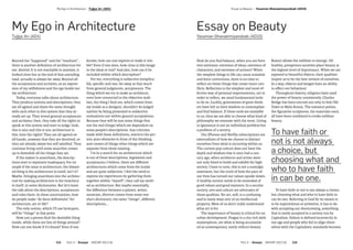 Part 3 — Essays  ARCHIP 2017/18   115114  Part 3 — Essays  ARCHIP 2017/18
­Essay on Beauty — Yasaman Ghanaeimiyandoab (AD10)
My Ego in Architecture
Tug  ˘ çe Arı (AD4)
Beyond the “happened” and the “resultant”,
there is another definition of architecture for
me: desired. It is not reachable in anytime, it
looked close but at the end of that unending
road, actually is always far away. Beyond all
the acceptances and acclaims; as an expres-
sion of my selfishness and the ego inside me:
my architecture.
Today, everyone talks about architecture.
They produce notions and descriptions, they
are all agreed and share the same thought
with each other in this system that they al-
ready set up. They reveal general acceptances
and acclaims; then, they take all the rights to
speak at this system and start to judge: look,
this is nice and this is not; architecture is
this, here the rights! They are all agreed on
all hands, unaware that they are deceived, or
they are already aware but self satisfied. They
continue living until some anarchist comes
up to demolish all the things they set.
If the matter is anarchism, the descrip-
tions start to represent inadequacy. For ex-
ample if the issue is architecture, the thwart-
ed thing is the architecture in itself, isn’t it?
Maybe, bringing anarchism into the architec-
ture by making architecture is the treachery
in itself, in some dictionaries. But let’s leave
the talk about the descriptions, acceptances
and rules there. In these uncertainties, how
do people make “de facto definitions” for
architecture, art or life?
The only notion, which I’ll use hereupon,
will be “things” at that point.
How can a person find the desirable thing
inside, while there are lots of things around?
How can one know if it’s found? Even if one
knows, how can one express or make it visi-
ble? Even if one does, how close is this image
to the ideal or real? And also, how can it be
included within which description?
For me, everything is subjective inexplica-
bly, specific and one; far away at that much
from general judgments, acceptances. The
thing which we try to make as architects,
even how connected to the objective reali-
ties, the thing I find out, which comes from
my inside as a designer, shouldn’t be judged
neither by being presented to subjective
evaluations nor within general acceptations.
Because they will be just some things (but
not the real things) which are dependent on
some people’s descriptions. Any criticism
made with these definitions, restricts the per-
son; puts obstacles in front of the thinking;
and creates of things other things which are
separate from those existing.
I’m in a search for an architecture which
is out of these descriptions, legislation and
acceptances; I believe, there are different
architectures which come from the inside
and are quite subjective. I feel the need to
express my experiences by gathering them
together within “myself”; they call my meth-
od as architecture. But maybe essentially,
the difference between a painter, writer,
musician, director comes from some one
else’s dictionary; the same “things”, different
descriptions…
Essay on Beauty
Yasaman Ghanaeimiyandoab (AD10)
How do you find balance, when you are born
into extremes: extremes of ideas; extremes of
characters; and extremes of actions? When
the simplest things in life can cause scandals
and force corrections, there is no time to
reflect on those things that create inner con-
flicts. Reflection is the simplest and most ef-
fective way of personal improvements, yet in
order to reflect, we need fundamental tools
to do so. Luckily, generations of great think-
ers have left us their wisdom to contemplate
and find balance. If these tools are available
to us, then we are able to choose what kind of
philosophy we resonate with the most. Living
in ignorance is not an individual problem but
a problem of a society.
Our iPhones and Netflix subscriptions are
externalities of how we choose to distract
ourselves from what is occurring within us.
The current pop culture does not have the
depth and wisdom that it once had a cen-
tury ago, when architects and artists were
not only hired to build and exhibit for high
society. I have to note, this is not a nostalgic
statement, but the truth of how the pace of
our lives has turned our values upside-down.
A healthy society needs to be reminded of
good values and good manners. In a secular
society, arts and culture are advocates of
those qualities. Yet art, still, is a confusing
and in many ways sort of an intellectual
property. Most of us don’t really understand
what art is for.
The importance of beauty is critical for an
urban development. Prague is a city rich with
masterpieces, yet what is being accumulat-
ed as contemporary, rarely reflects beauty.
Beauty allows the sublime to emerge. All
healthy, prosperous societies place beauty at
the highest level of importance. When we are
exposed to beautiful objects, their qualities
inspire us to be the best version of ourselves.
In a way, objects and images have an ability
to affect our behaviour.
Throughout history, religions have used
the power of beauty consistently. Charles
Bridge has been erected not only to link Old
Town to Mala Strana. The entrance points,
the figurative sculptures, the materials used,
all have been combined to evoke sublime
beauty.
To have faith or not is not always a choice,
but choosing what and who to have faith in
can be one. Believing in God by no means is
to be superstitious or primitive, it has to do
with accepting our shortcoming, something
that is rarely accepted in a society run by
Capitalism. Failure is defined incorrectly in
our age and people who fail to align them-
selves with the Capitalistic standards become
To have faith or
not is not always
a choice, but
choosing what and
who to have faith
in can be one.
My Ego in Architecture  Tug  ˘ çe Arı (AD4)
 