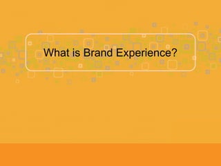 What is Brand Experience?
 