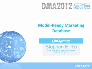 Model-Ready Marketing
      Database
 