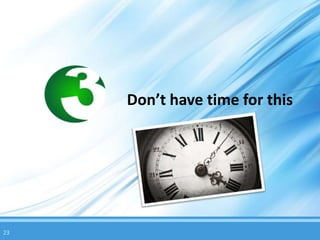 Don’t have time for this




23
 