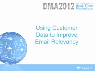 Using Customer
Data to Improve
Email Relevancy
 