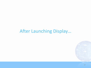After Launching Display…




                           37
 