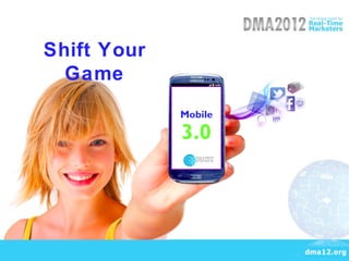 Shift Your
  Game
             Mobile

             3.0
 
