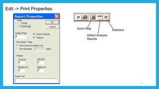 Edit -> Print Properties
Sonic Map
Defect Analysis
Results
Statistics
26
 