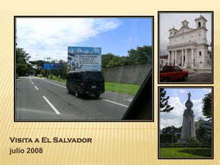 Visita a El Salvador
julio 2008
 