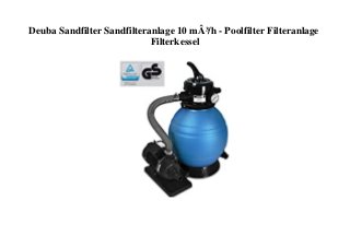 Deuba Sandfilter Sandfilteranlage 10 mÂ³/h - Poolfilter Filteranlage
Filterkessel
 