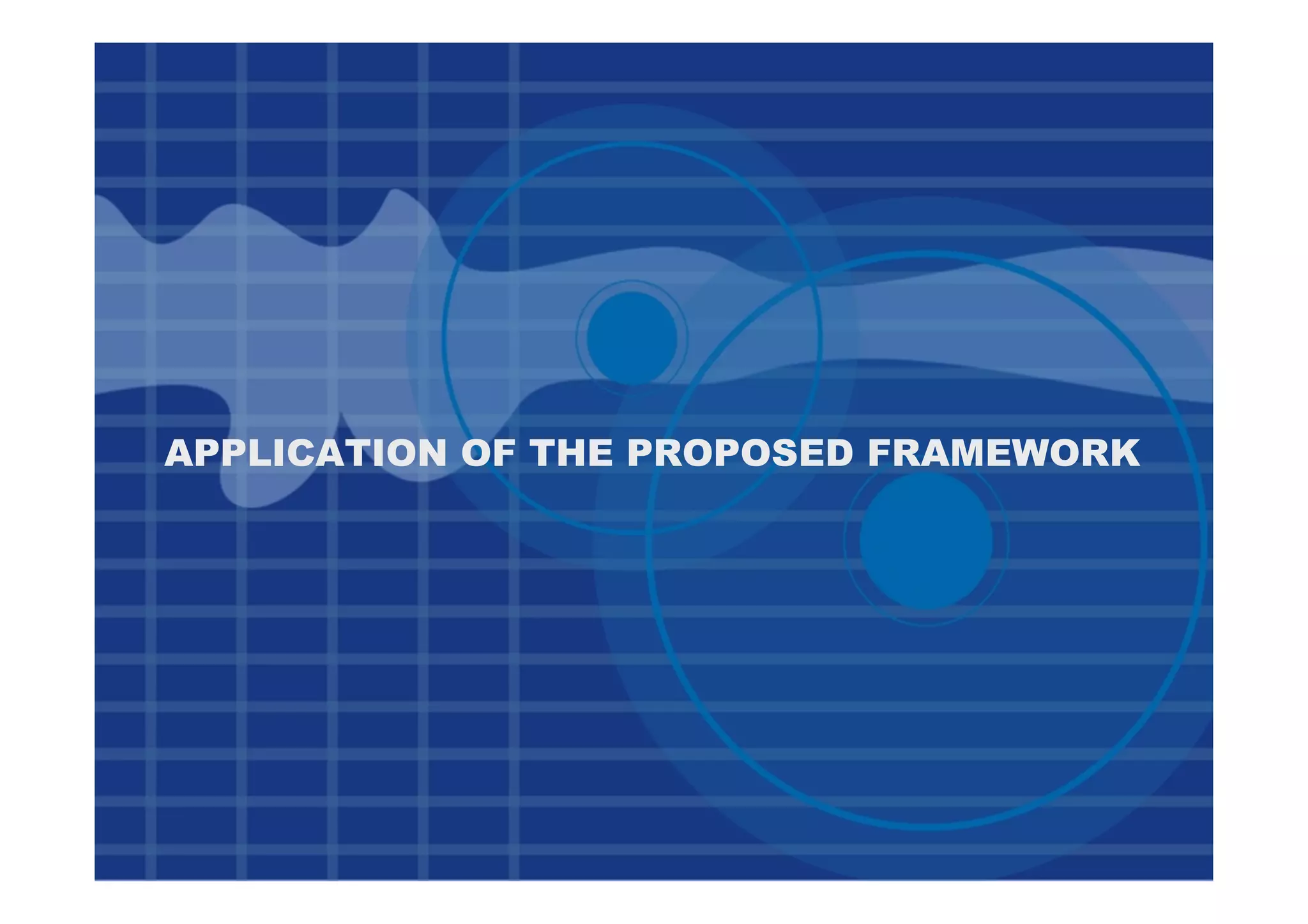 APPLICATION OF THE PROPOSED FRAMEWORK
 