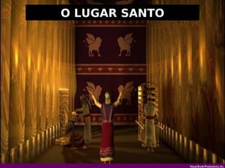 O LUGAR SANTO
 