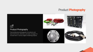 Product Photography
Took professional photographs of products and
team technicians, directors, and sales managers to
include them in various digital marketing projects.
Product Photography
 