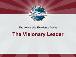 The Leadership Excellence Series


The Visionary Leader


                                     311
 