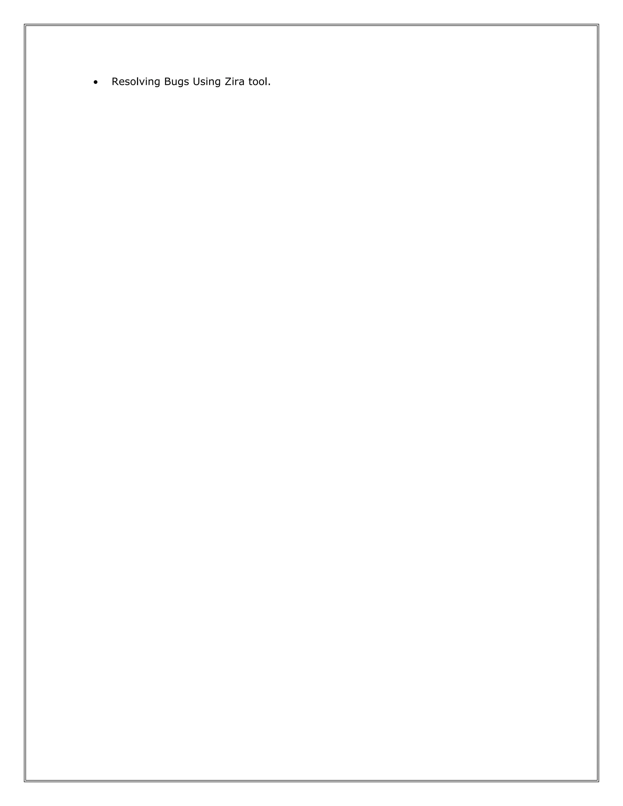 · Resolving Bugs Using Zira tool. 
