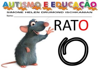 Nome: _______________________________________________________________
RATO
 