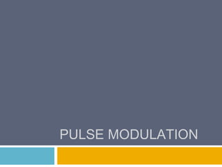 PULSE MODULATION 
 