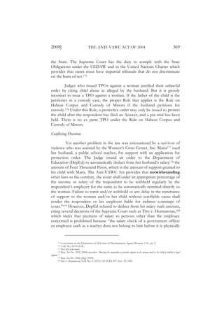 2008]                                     THE ANTI-VAWC ACT OF 2004                                                                   369

the State. The Supreme Court has the duty to comply with the State
Obligations under the CEDAW and in the United Nations Charter which
provides that states must have impartial tribunals that do not discriminate
on the basis of sex.175

        Judges who issued TPOs against a woman justified their unlawful
order by citing child abuse as alleged by the husband. But it is grossly
incorrect to issue a TPO against a woman. If the father of the child is the
petitioner in a custody case, the proper Rule that applies is the Rule on
Habeas Corpus and Custody of Minors if the husband petitions for
custody.176 Under this Rule, a protective order may only be issued to protect
the child after the respondent has filed an Answer, and a pre-trial has been
held. There is no ex parte TPO under the Rule on Habeas Corpus and
Custody of Minors.

Conflicting Decisions

         Yet another problem in the law was encountered by a survivor of
violence who was assisted by the Women’s Crisis Center, Inc. Maria177 sued
her husband, a public school teacher, for support with an application for
protection order. The Judge issued an order to the Department of
Education (DepEd) to automatically deduct from her husband’s salary178 the
amount of Four Thousand Pesos, which is the amount of support granted to
his child with Maria. The Anti-VAWC Act provides that notwithstanding
other laws to the contrary, the court shall order an appropriate percentage of
the income or salary of the respondent to be withheld regularly by the
respondent’s employer for the same to be automatically remitted directly to
the woman. Failure to remit and/or withhold or any delay in the remittance
of support to the woman and/or her child without justifiable cause shall
render the respondent or his employer liable for indirect contempt of
court.”179 However, DepEd refused to deduct from his salary such amount,
citing several decisions of the Supreme Court such as Tiro v. Hontanosas,180
which states that payment of salary to persons other than the employee
concerned is prohibited because “the salary check of a government officer
or employee such as a teacher does not belong to him before it is physically


       175   Convention on the Elimination of All Forms of Discrimination Against Women, U.N., art. 2.
       176   A.M. NO. 03-03-04 SC.
       177   Not her real name.
       178   Rep. Act No. 9262 (2004) provides “directing the respondent to provide support to the woman and/or her child if entitled to legal
support.”
       179   Rep. Act No. 9262, §8(g) (2004).
       180   Tiro v. Hontanosas, G.R. No. L-32312, 125 SCRA 697, Nov. 25, 1983.
 
