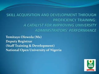 Temitayo Olowola (Ms)
Deputy Registrar
(Staff Training & Development)
National Open University of Nigeria
 