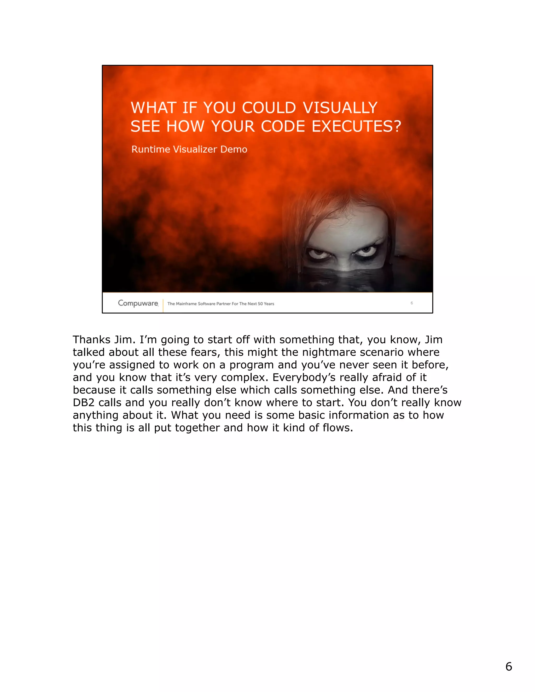 6
WHAT IF YOU COULD VISUALLY
SEE HOW YOUR CODE EXECUTES?
Runtime Visualizer Demo
 