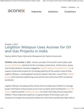 Leighton Welspun Uses Aconex for Oil and Gas Projects in India | Aconex http://www.aconex.com/news/press-release/leighton-welspun-uses-acone...
1 of 4 28-Jun-16 5:19 PM
 