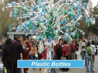 Plastic Bottles
 