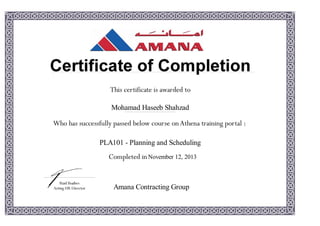 Mohamad Haseeb Shahzad
PLA101 - Planning and Scheduling
November 12, 2013
Amana Contracting Group
 