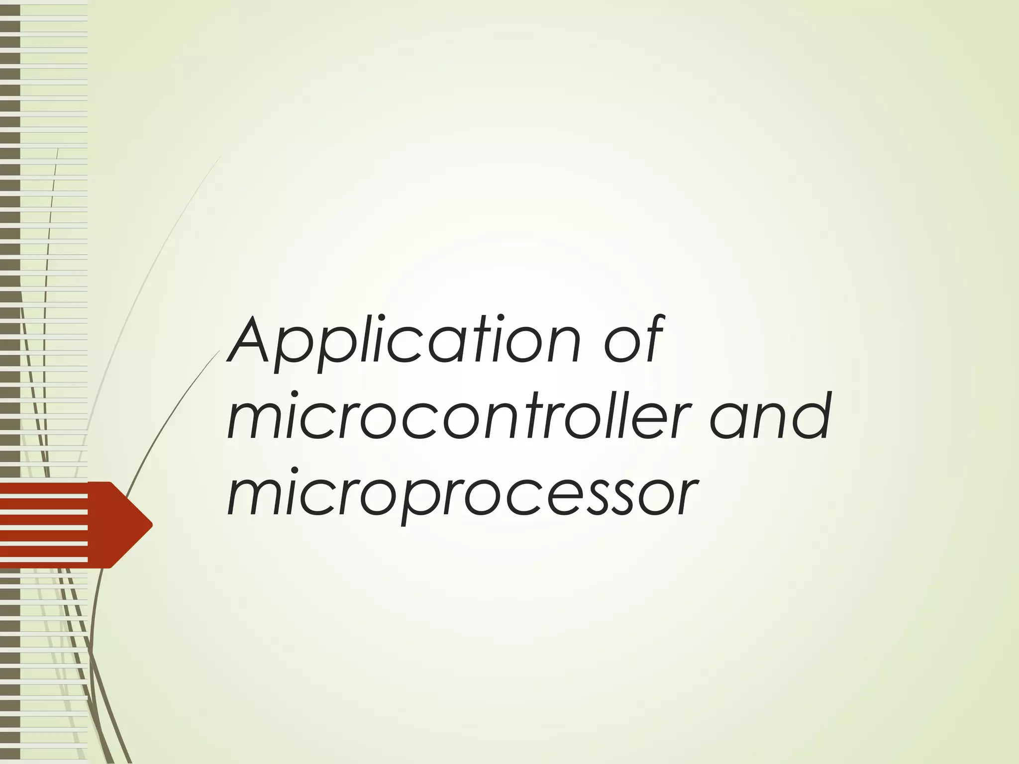 Application of microcontroller and microprocessor 