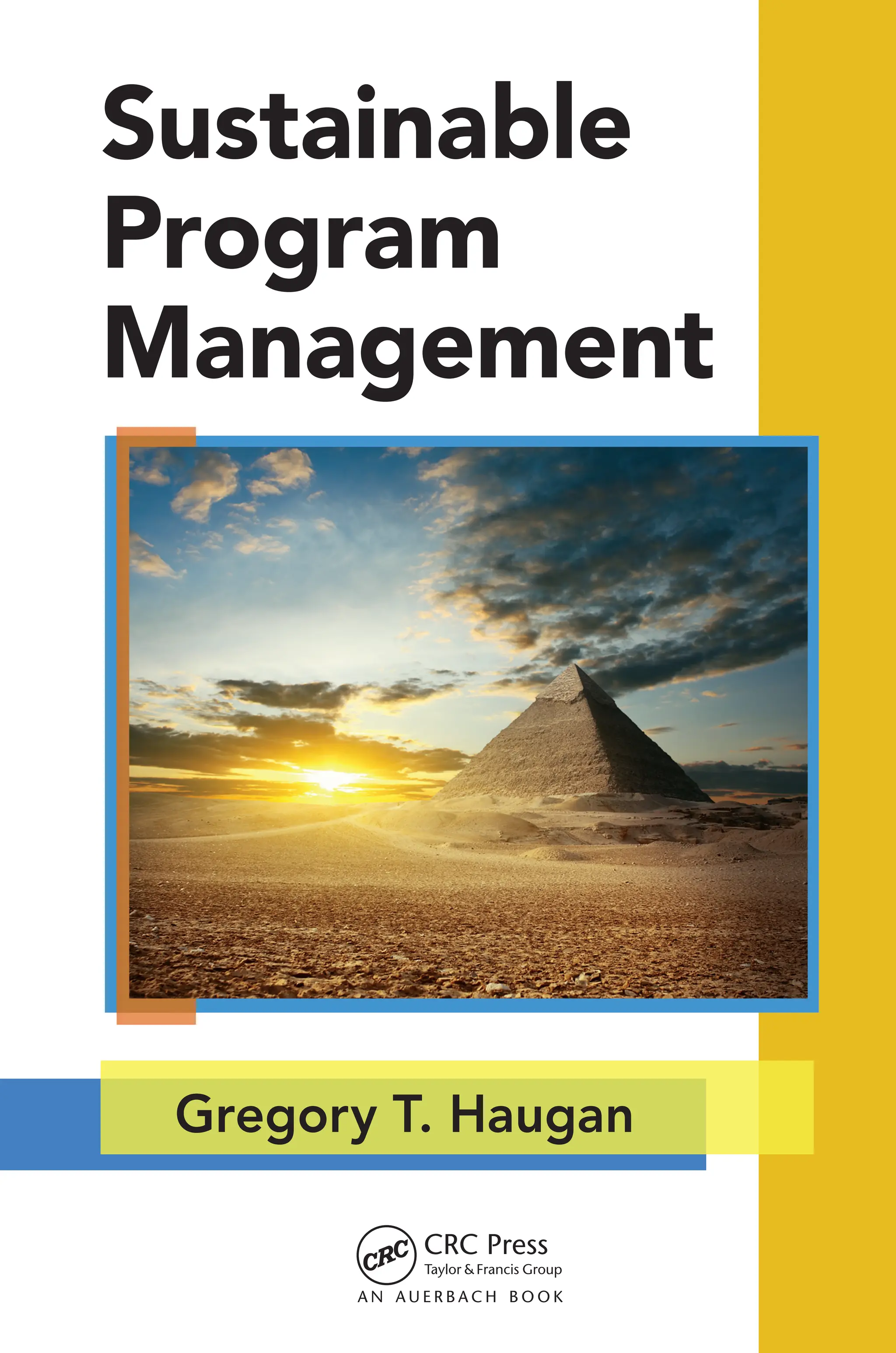 Sustainable
Program
Management
Gregory T. Haugan
 