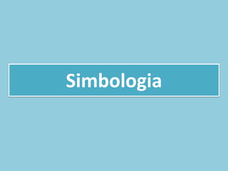 Simbologia
 