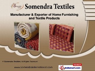 Manufacturer & Exporter of Home Furnishing
           and Textile Products
 