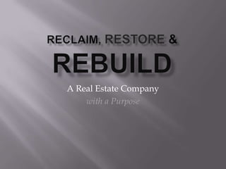 A Real Estate Company
    with a Purpose
 